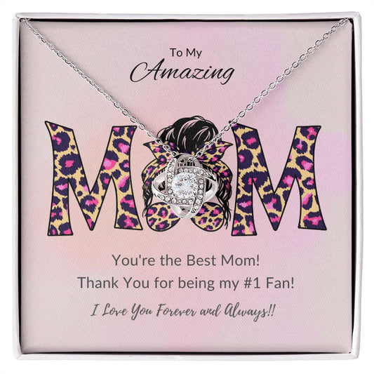 To My Amazing Mom | Love Knot Necklace | The Best Mom My #1 Fan Leopard Print Design